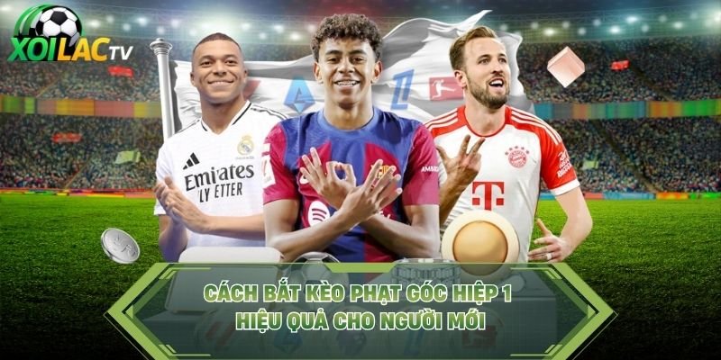 Cách Bắt Kèo Phạt Góc Hiệp 1 Hiệu Quả Cho Người Mới